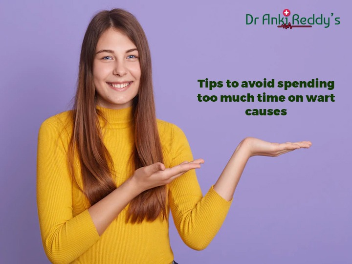 Tips to avoid spending too much time on wart causes