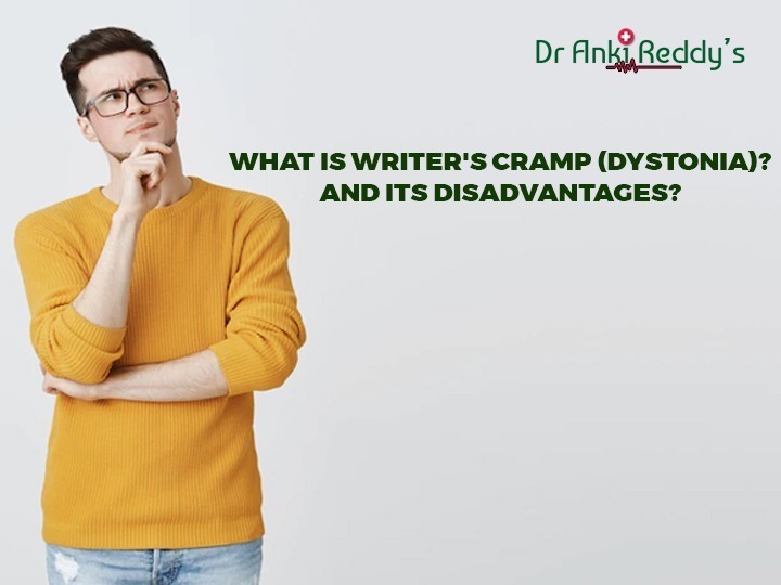 What is writer's cramp (dystonia)? Its Disadvantages?