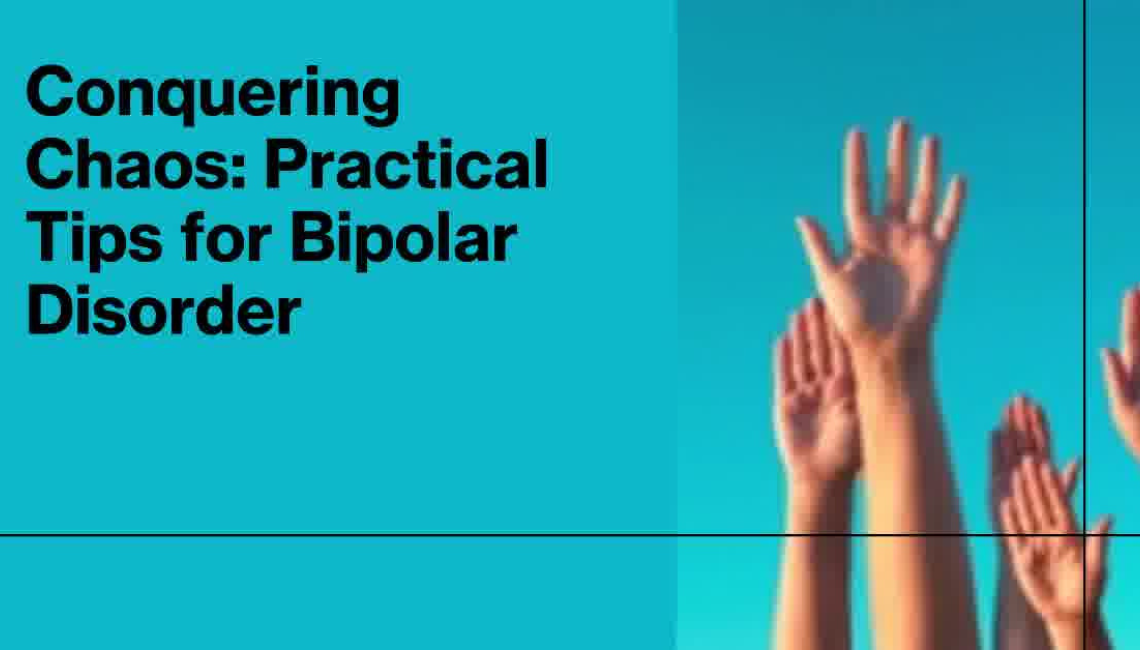 Conquering Chaos: Practical Tips to Manage Bipolar Disorder