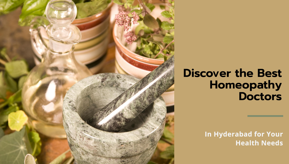 Homeopathy Excellence: Delving into the Best Homeopathy Doctors in Hyderabad